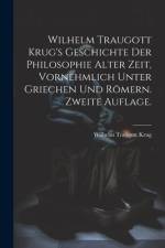 Wilhelm Traugott Krug's Geschichte der Philosophie alter Zeit, vornehmlich unter Griechen und Römern. Zweite Auflage. af Wilhelm Traugott Krug
