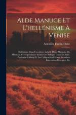 Alde Manuce Et L'hellénisme À Venise af Ambroise Firmin-Didot