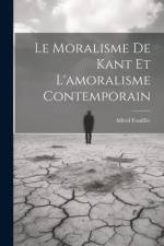Le Moralisme De Kant Et L'amoralisme Contemporain af Alfred FouillÃ©e
