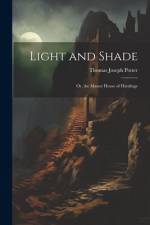 Light and Shade; Or, the Manor House of Hardinge af Thomas Joseph Potter