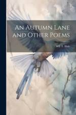 An Autumn Lane and Other Poems af Will T Hale