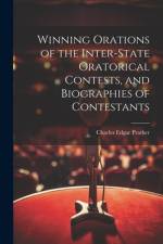 Winning Orations of the Inter-state Oratorical Contests, and Biographies of Contestants af Charles Edgar Prather