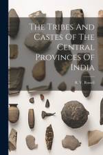 The Tribes And Castes Of The Central Provinces Of India af R V Russell