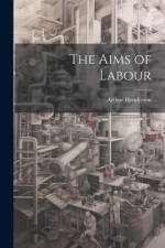 The Aims of Labour af Arthur Henderson