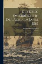 Der Krieg Österreichs in Der Adria Im Jahre 1866 af Ferdinand von Attlmayr
