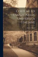 Costumi Ed Usanze Nelle Università Italiane af Ernesto Pascal