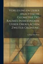 Vorlesungen ueber Analytische Geometrie des Raumes insbesondere ueber Oberflächen zweiter Ordnung af Ludwig Otto Hesse