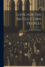 Love for the Battle-Corn Peoples af Jenkin Lloyd Jones