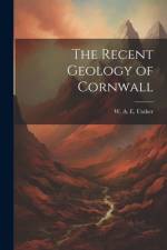 The Recent Geology of Cornwall af W A E Ussher