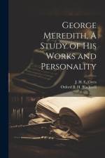 George Meredith, A Study of his Works and Personality af J H E Crees