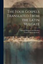 The Four Gospels Translated From the Latin Vulgate af Francis Patrick Kenrick