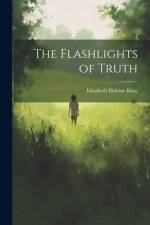 The Flashlights of Truth af Elizabeth Delvine King
