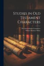 Studies in Old Testament Characters af Wilbert Webster White