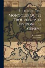 Histoire Des Monocles Qui Se Trouvent Aux Environs De Genève af Louis Jurine