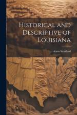 Historical and Descriptive of Louisiana af Amos Stoddard