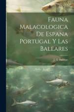 Fauna Malacologica de Espana Portugal y Las Baleares af J G Hidalgo