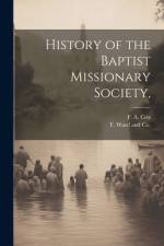History of the Baptist Missionary Society, af F A Cox