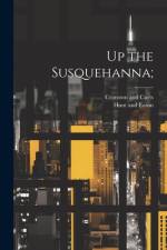 Up the Susquehanna;