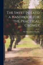The Sweet Potato a Handbook for the Practical Grower