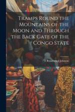Tramps Round the Mountains of the Moon and Through the Back Gate of the Congo State af T Broadwood Johnson