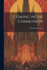 Coming in the Communion af Charles R Erdman