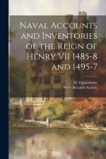 Naval Accounts and Inventories of the Reign of Henry VII 1485-8 and 1495-7 af M Oppenheim