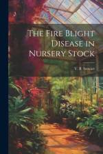 The Fire Blight Disease in Nursery Stock af V B Stewart