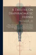 A Treatise On Diaphragmatic Hernia af Henry Ingersoll Bowditch