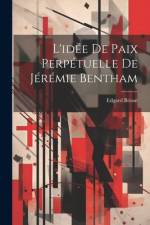 L'idée De Paix Perpétuelle De Jérémie Bentham af Edgard Briout