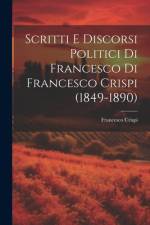 Scritti E Discorsi Politici Di Francesco Di Francesco Crispi (1849-1890) af Francesco Crispi
