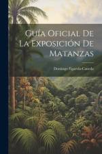 Guía Oficial De La Exposición De Matanzas af Domingo Figarola-Caneda