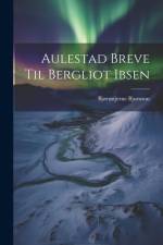 Aulestad Breve Til Bergliot Ibsen af BjÃ¸rnstjerne BjÃ¸rnson