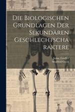 Die Biologischen Grundlagen Der Sekundären Geschlechtscharaktere af Julius Tandler