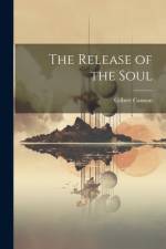 The Release of the Soul af Gilbert Cannan