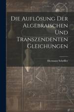 Die Auflösung der algebraischen und transzendenten Gleichungen af Hermann Scheffler