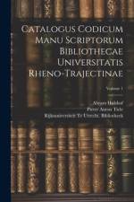 Catalogus Codicum Manu Scriptorum Bibliothecae Universitatis Rheno-Trajectinae; Volume 1 af Pieter Anton Tiele