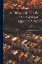 A Treatise Upon the Law of Mortgages; Volume 2 af John Joseph Powell