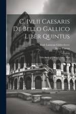 C. Ivlii Caesaris De Bello Gallico Liber Quintus af Basil Lanneau Gildersleeve