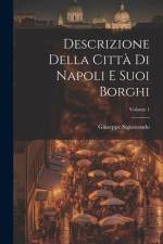 Descrizione Della Città Di Napoli E Suoi Borghi; Volume 1 af Giuseppe Sigismondo