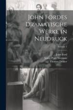 John Fordes Dramatische Werke in Neudruck; Volume 1 af Stuart Pratt Sherman
