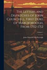 The Letters and Dispatches of John Churchill, First Duke of Marlborough, from 1702-1712; Volume 4 af John Churchill Marlborough