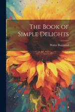 The Book of Simple Delights af Walter Raymond