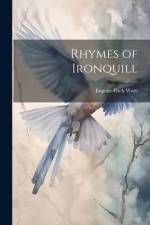 Rhymes of Ironquill af Eugene Fitch Ware