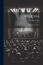 Arizona; a Drama in Four Acts af Augustus Thomas