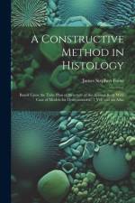 A Constructive Method in Histology af James Stephen Foote