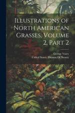 Illustrations of North American Grasses, Volume 2, part 2 af George Vasey