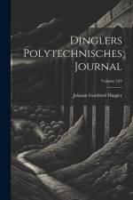 Dinglers Polytechnisches Journal; Volume 243 af Johann Gottfried Dingler