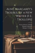 Aunt Margaret's Trouble, by a New Writer [F.E. Trollope] af Frances Eleanor Trollope