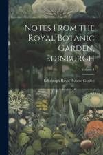 Notes From the Royal Botanic Garden, Edinburgh; Volume 1 af Edinburgh Royal Botanic Garden