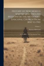 History of New Mexico Spanish and English Missions of the Methodist Episcopal Church From 1850 to 1910 af Thomas Harwood